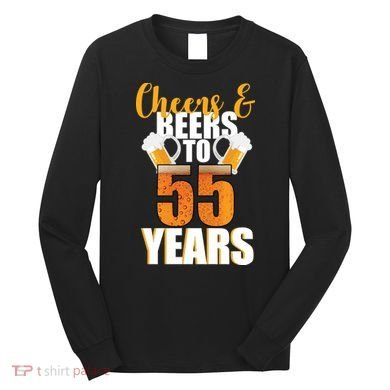 55th Birthday Cheers & Beers To 55 Years Long Sleeve Shirt