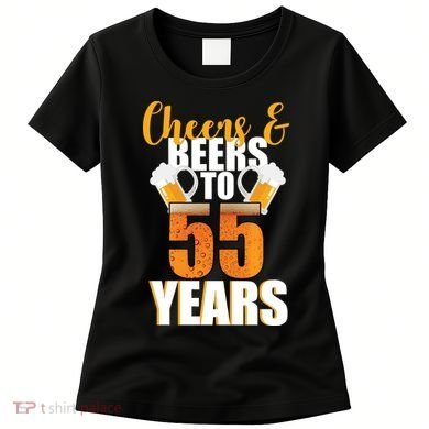 55th Birthday Cheers & Beers To 55 Years Women's T-Shirt