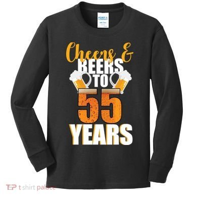 55th Birthday Cheers & Beers To 55 Years Kids Long Sleeve Shirt