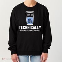 50% Air 50% Water Technically The Glass Is Completely Full Women's Sweatshirt thumb 0