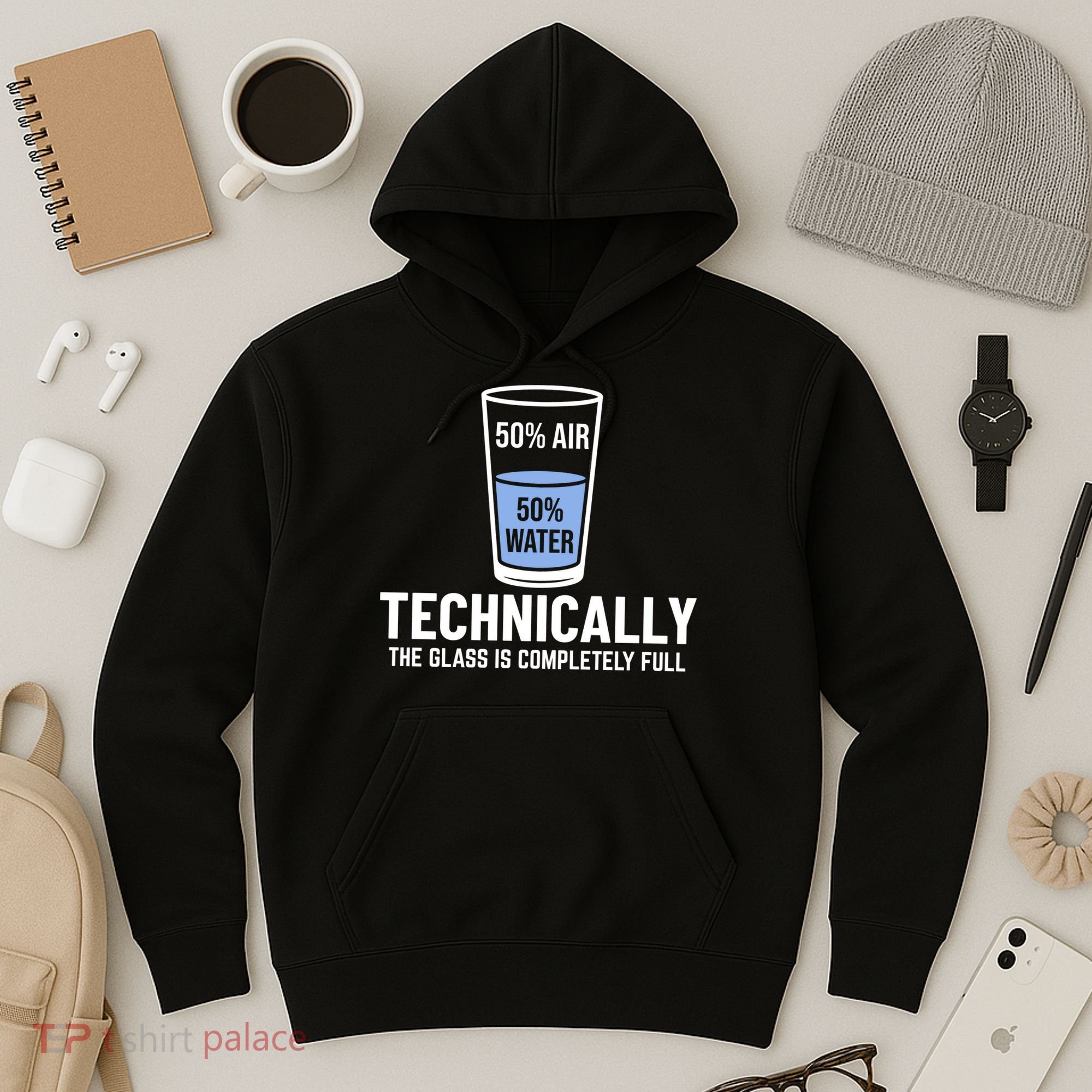 50% Air 50% Water Technically The Glass Is Completely Full Hoodie