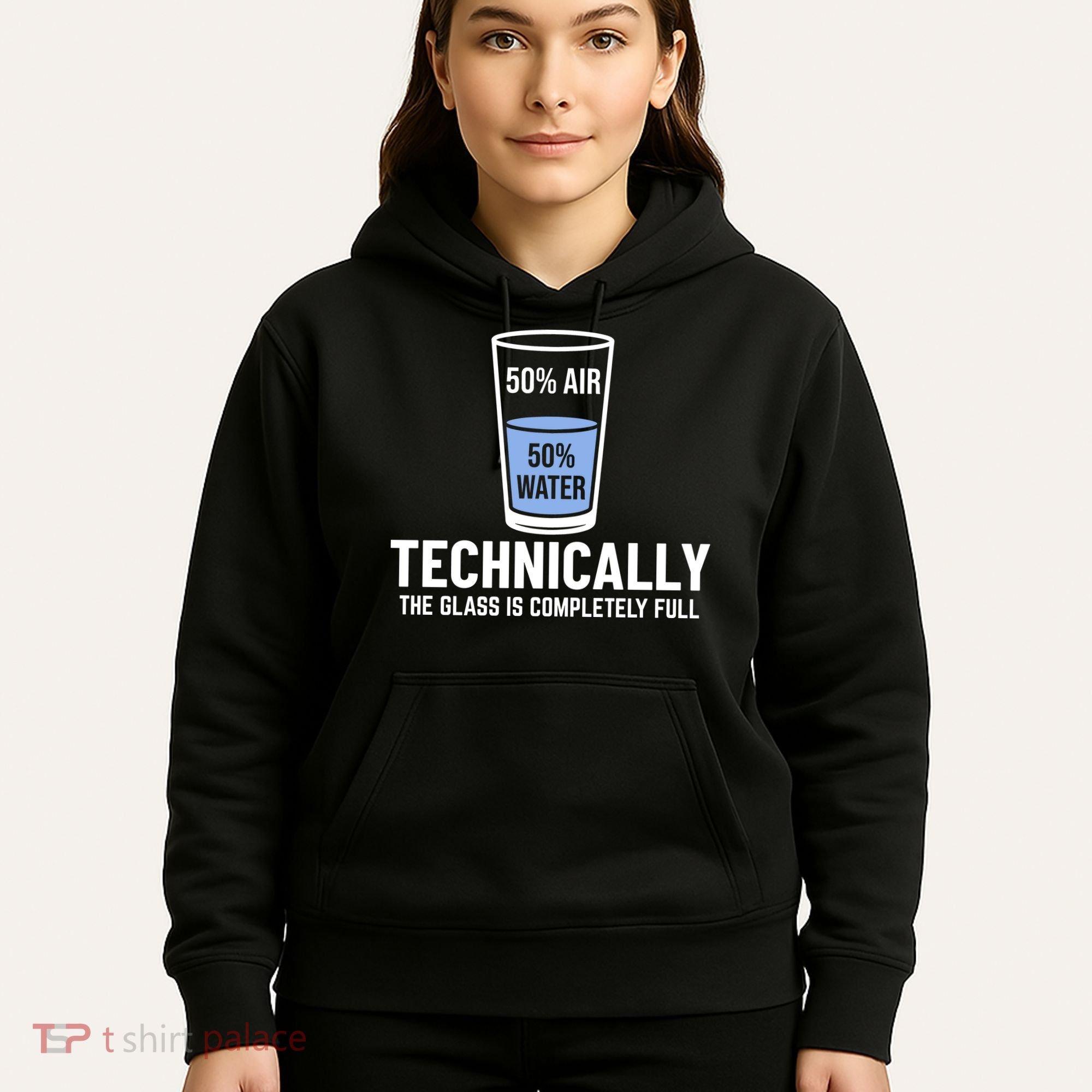 50% Air 50% Water Technically The Glass Is Completely Full Hoodie