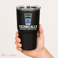 50% Air 50% Water Technically The Glass Is Completely Full Tumbler thumb 2