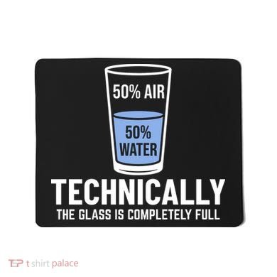 50% Air 50% Water Technically The Glass Is Completely Full Mousepad
