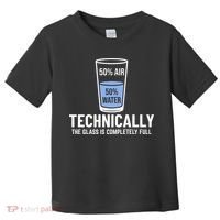 50% Air 50% Water Technically The Glass Is Completely Full Toddler T-Shirt thumb 0