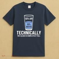 50% Air 50% Water Technically The Glass Is Completely Full T-Shirt thumb 4