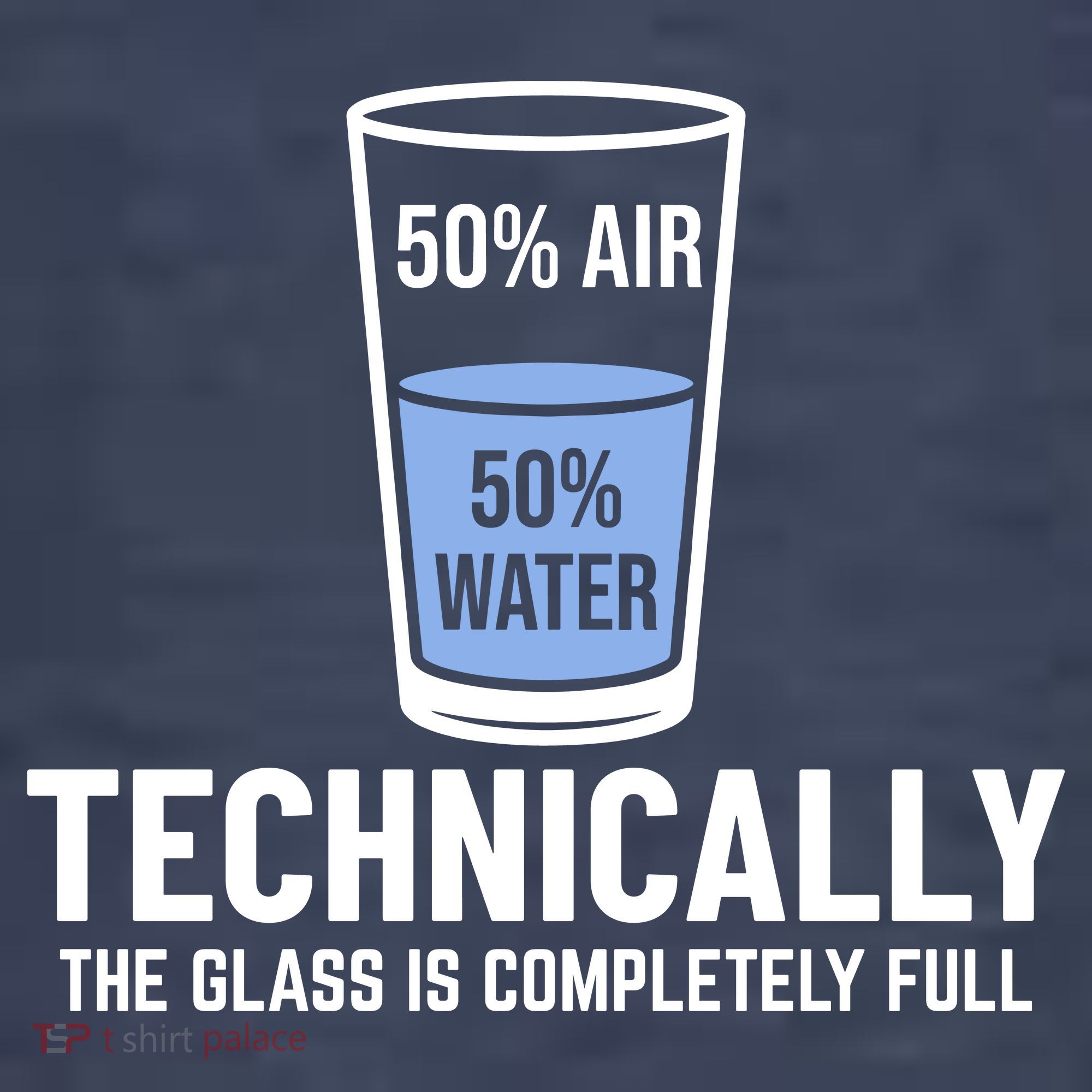 50% Air 50% Water Technically The Glass Is Completely Full Women's T-Shirt
