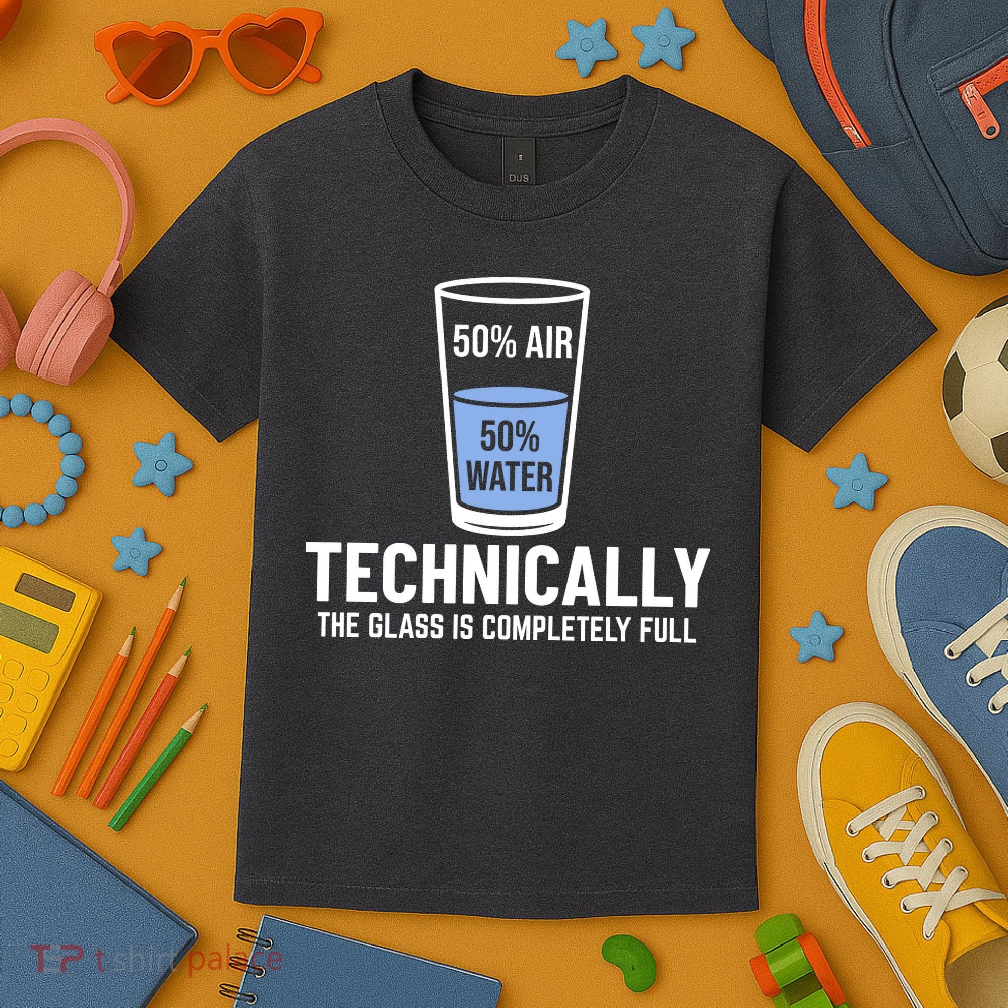 50% Air 50% Water Technically The Glass Is Completely Full Kids T-Shirt