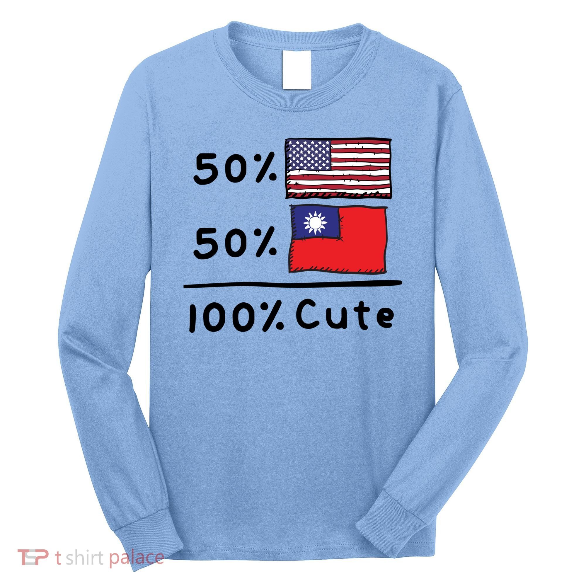 50% American 50% Taiwanese 100% Cute U S Taiwan Flags Great Gift Long Sleeve Shirt