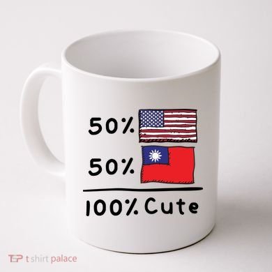 50% American 50% Taiwanese 100% Cute U S Taiwan Flags Great Gift Coffee Mug
