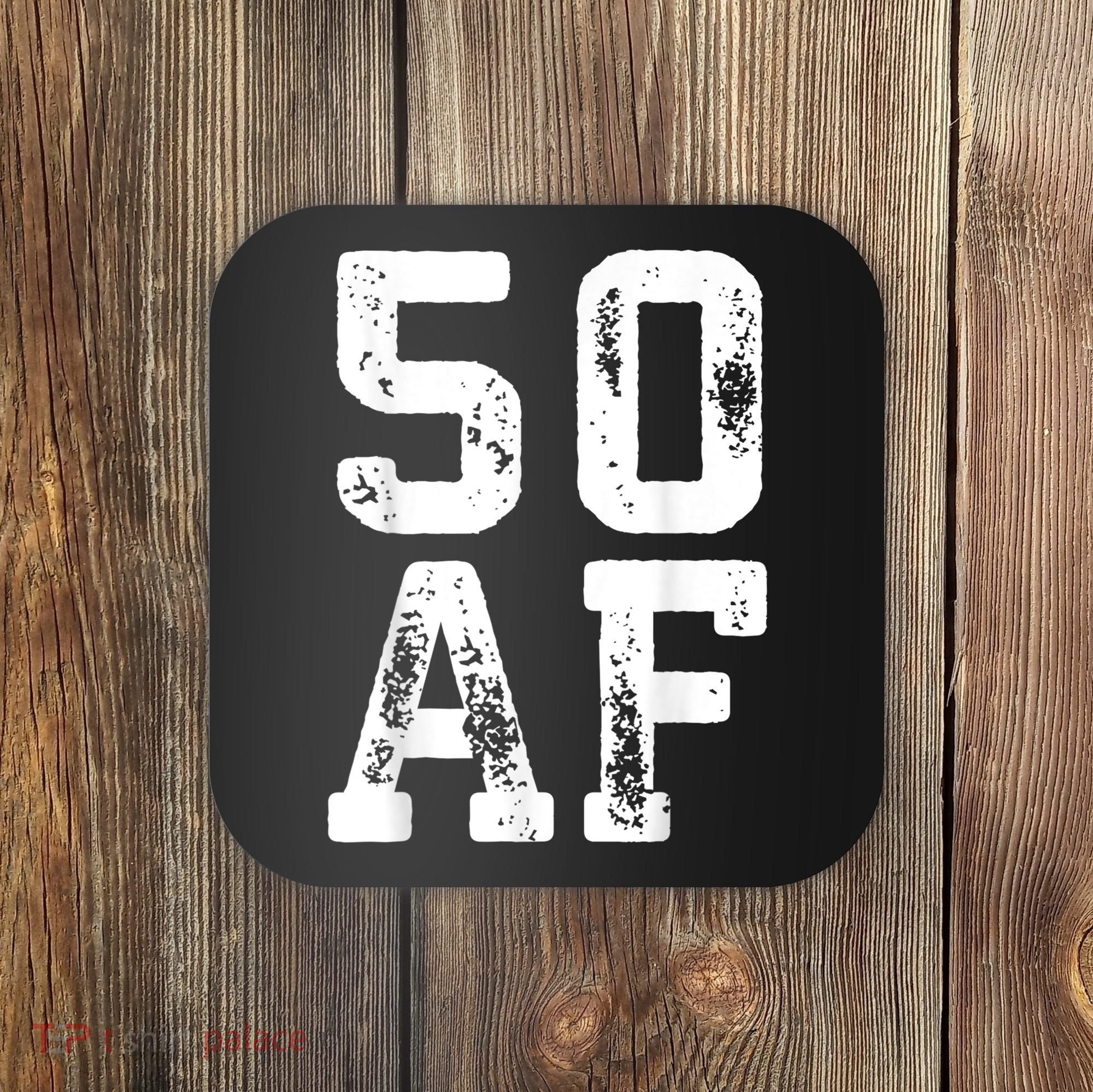 50 AF 50th Birthday Shirt shirt Coaster