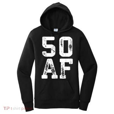 50 AF 50th Birthday Shirt shirt Women's Hoodie