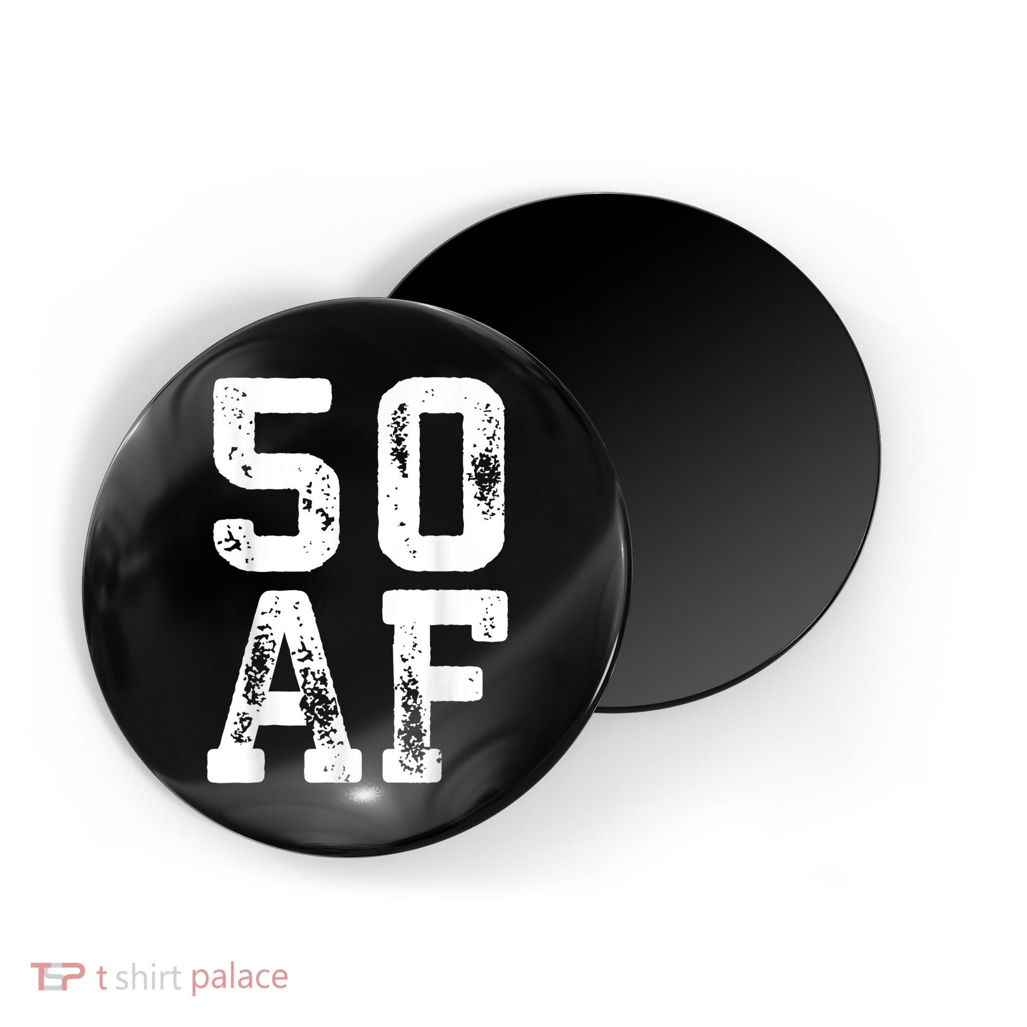 50 AF 50th Birthday Shirt shirt Magnet