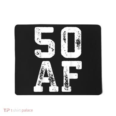 50 AF 50th Birthday Shirt shirt Mousepad