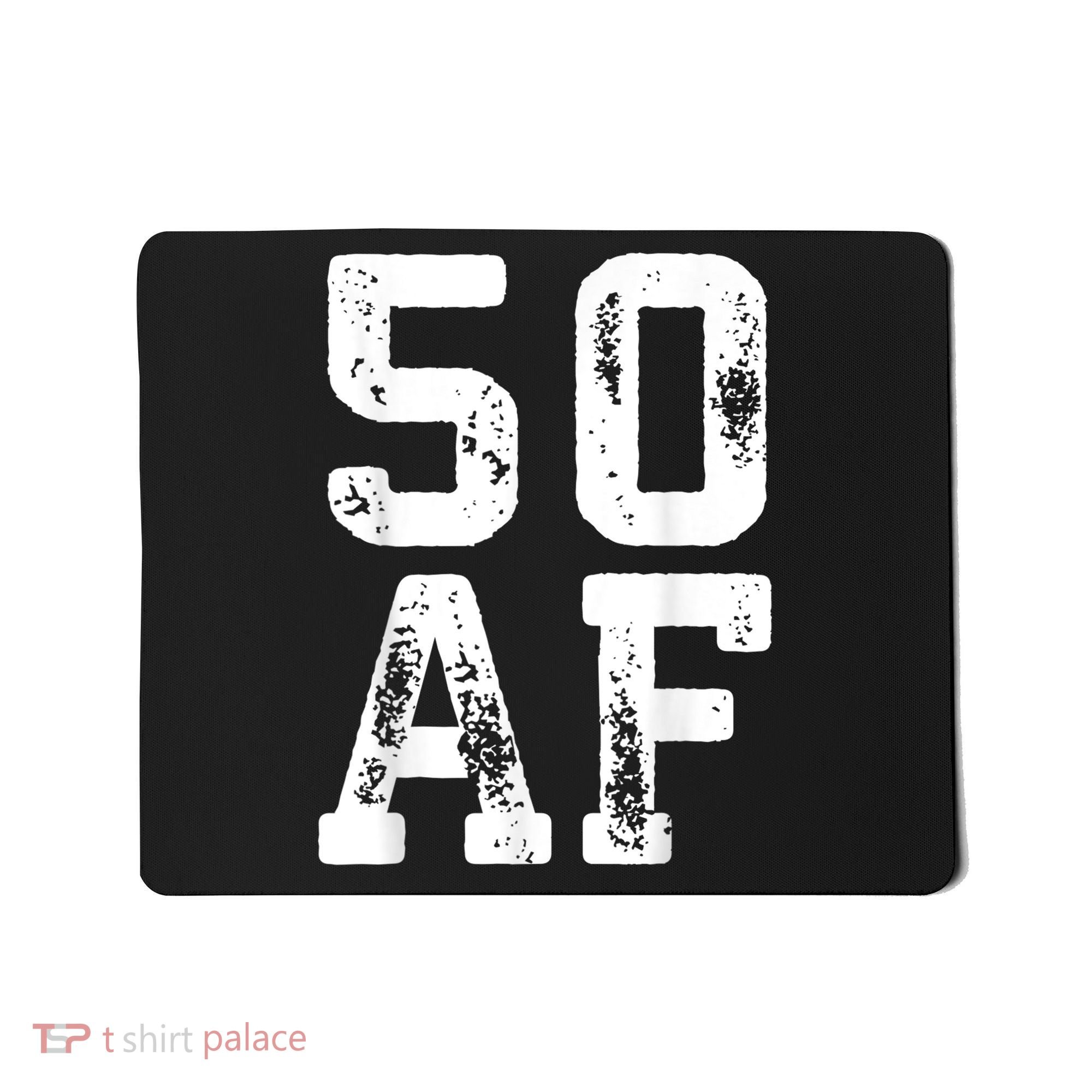 50 AF 50th Birthday Shirt shirt Mousepad