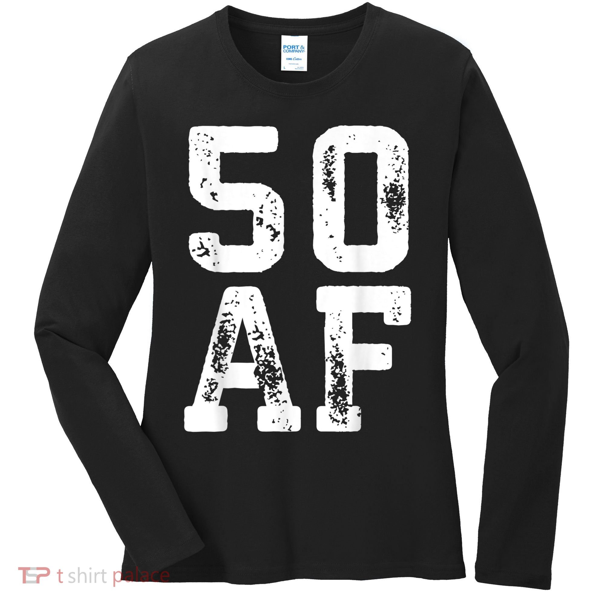 50 AF 50th Birthday Shirt shirt Women's Long Sleeve Shirt