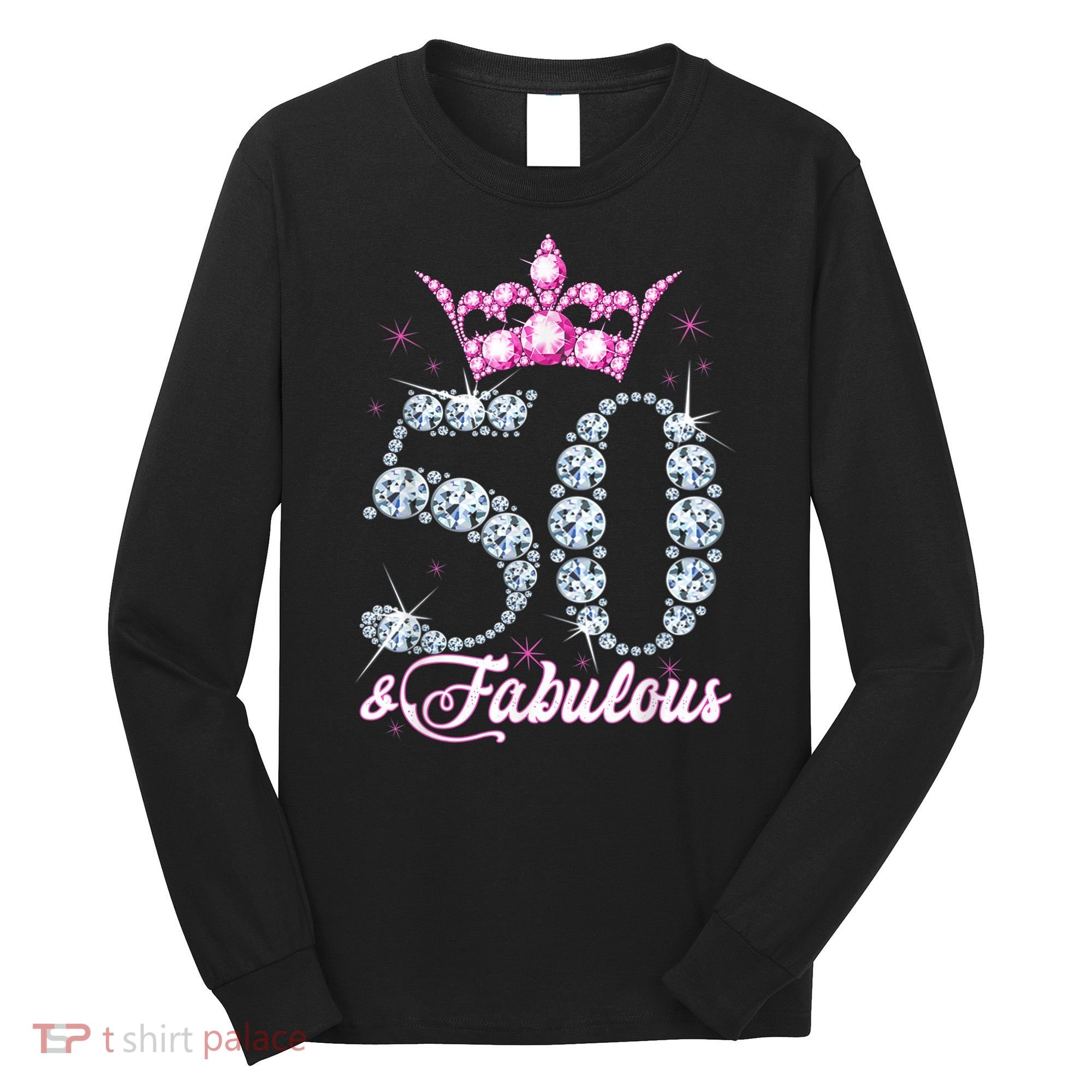 50 and Fabulous 50th Birthday Shirt For WoM.e.n.s Long Sleeve Shirt