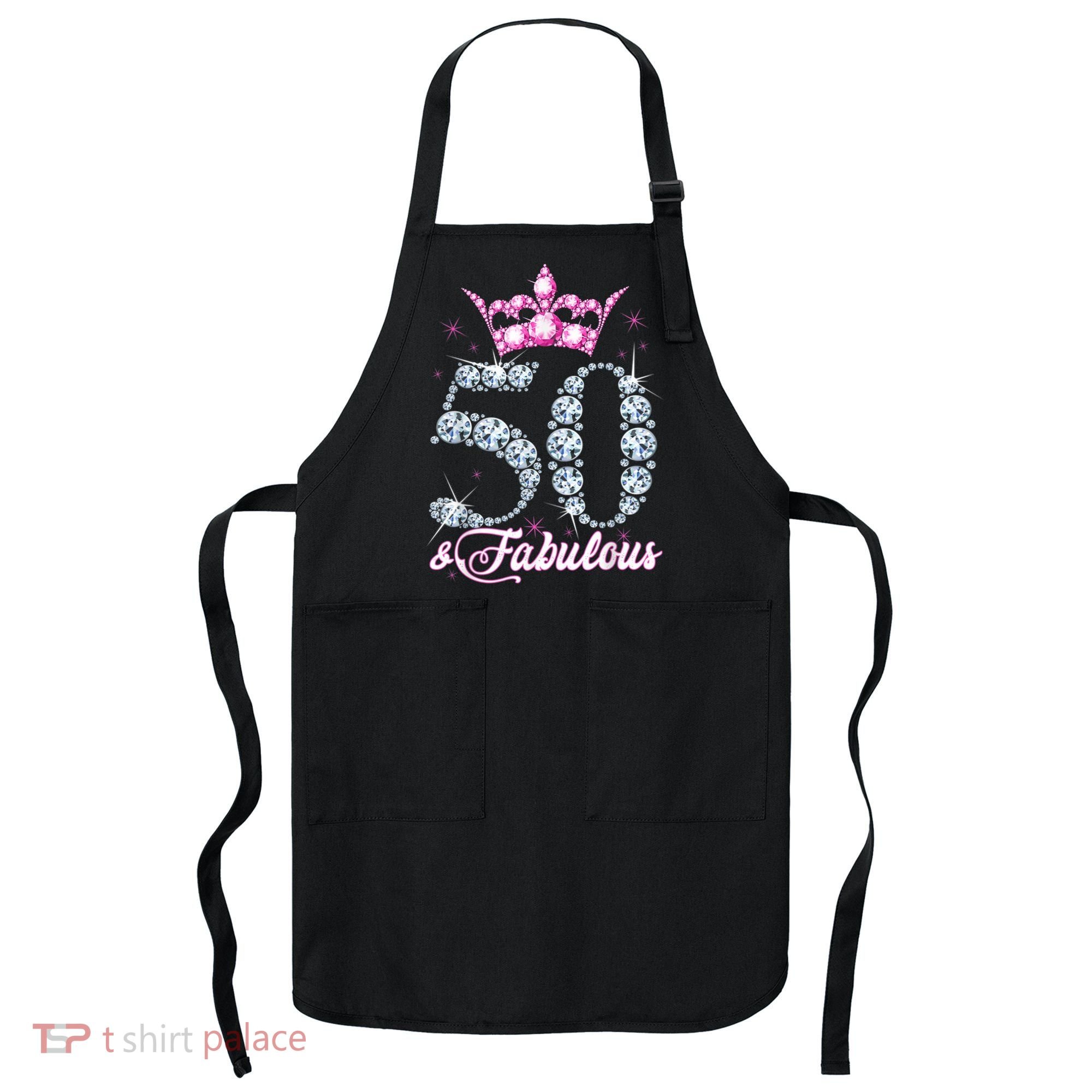 50 and Fabulous 50th Birthday Shirt For WoM.e.n.s Apron