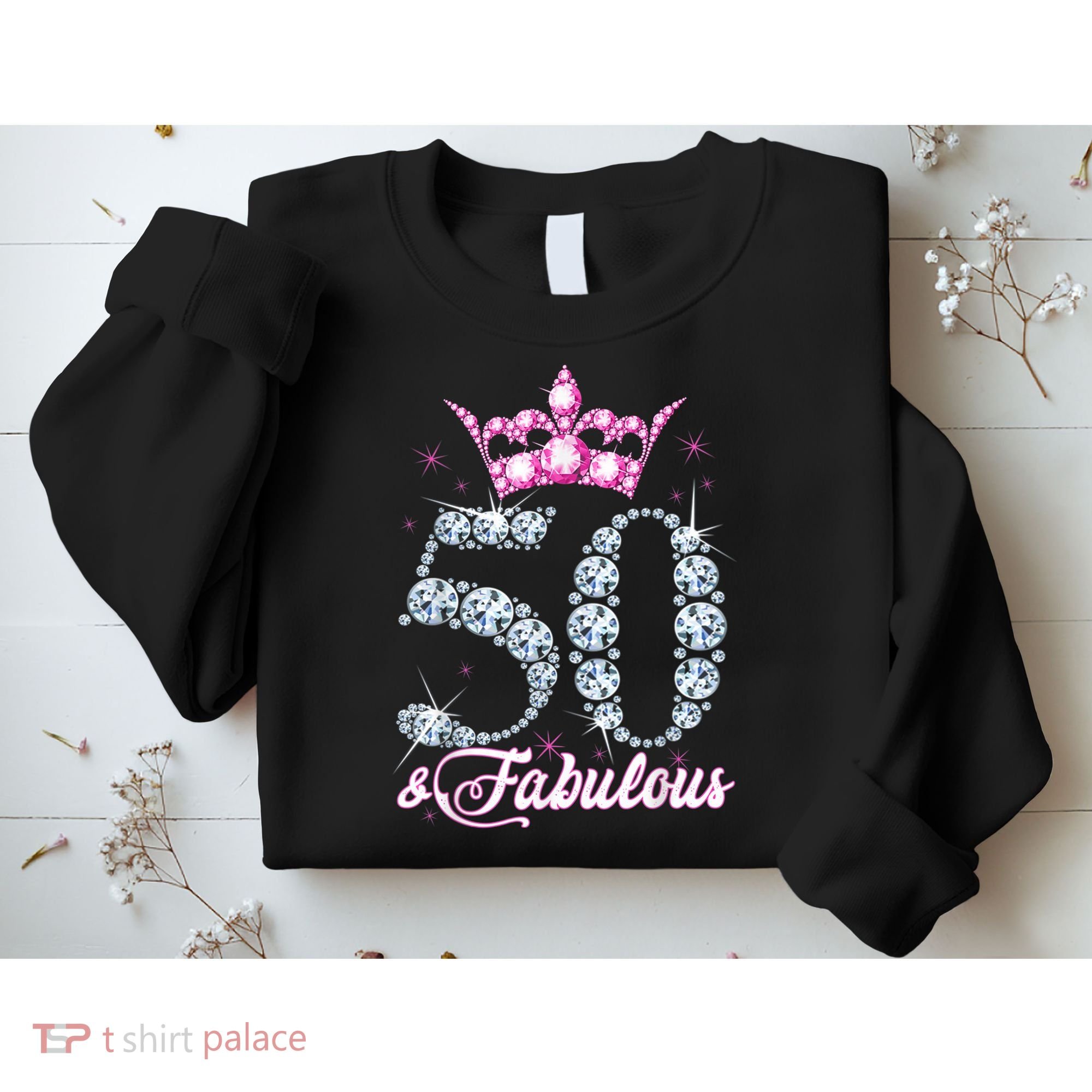 50 and Fabulous 50th Birthday Shirt For WoM.e.n.s Sweatshirt