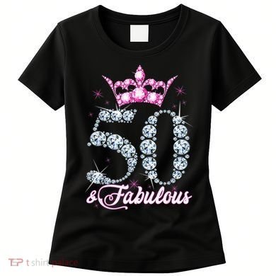 50 and Fabulous 50th Birthday Shirt For WoM.e.n.s Women's T-Shirt