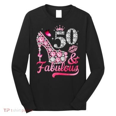 50 And Fabulous High Heel WoM.e.n.s 50th Birthday Long Sleeve Shirt