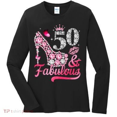50 And Fabulous High Heel WoM.e.n.s 50th Birthday Women's Long Sleeve Shirt