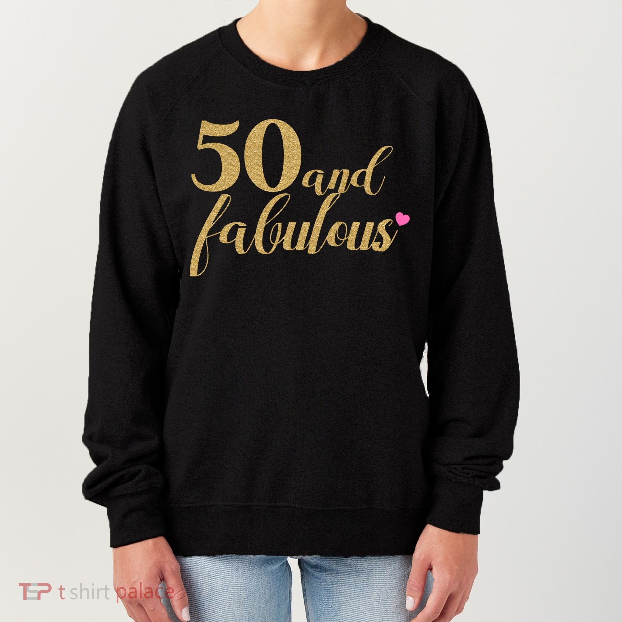 50 and Fabulous Long Sleeve Shirt - 50th Birthday, WoM.e.n.s Women's Sweatshirt