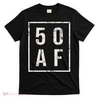 50 AF Funny 50th Birthday Fiftieth Birthday T-Shirt thumb 0