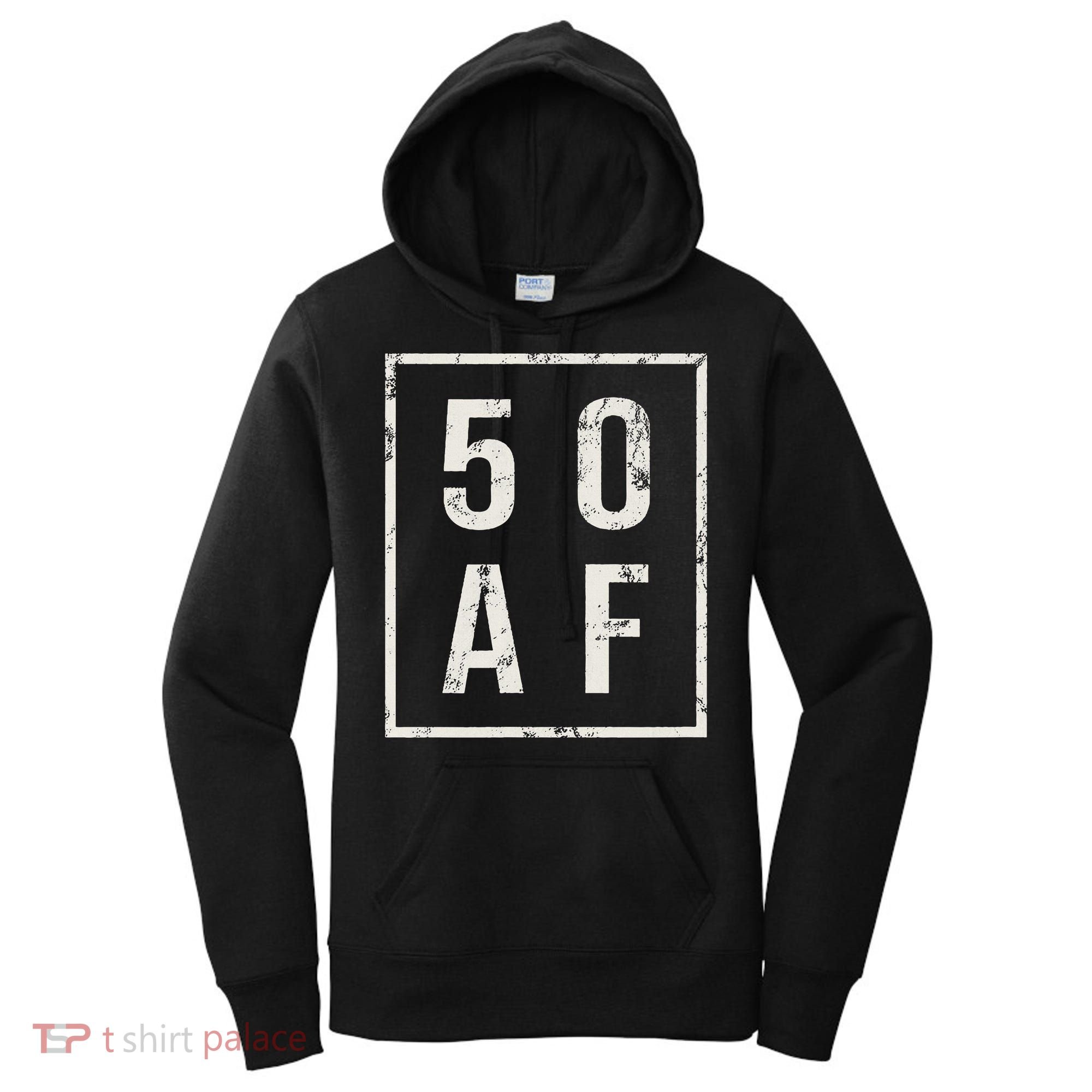 50 AF Funny 50th Birthday Fiftieth Birthday Women's Hoodie