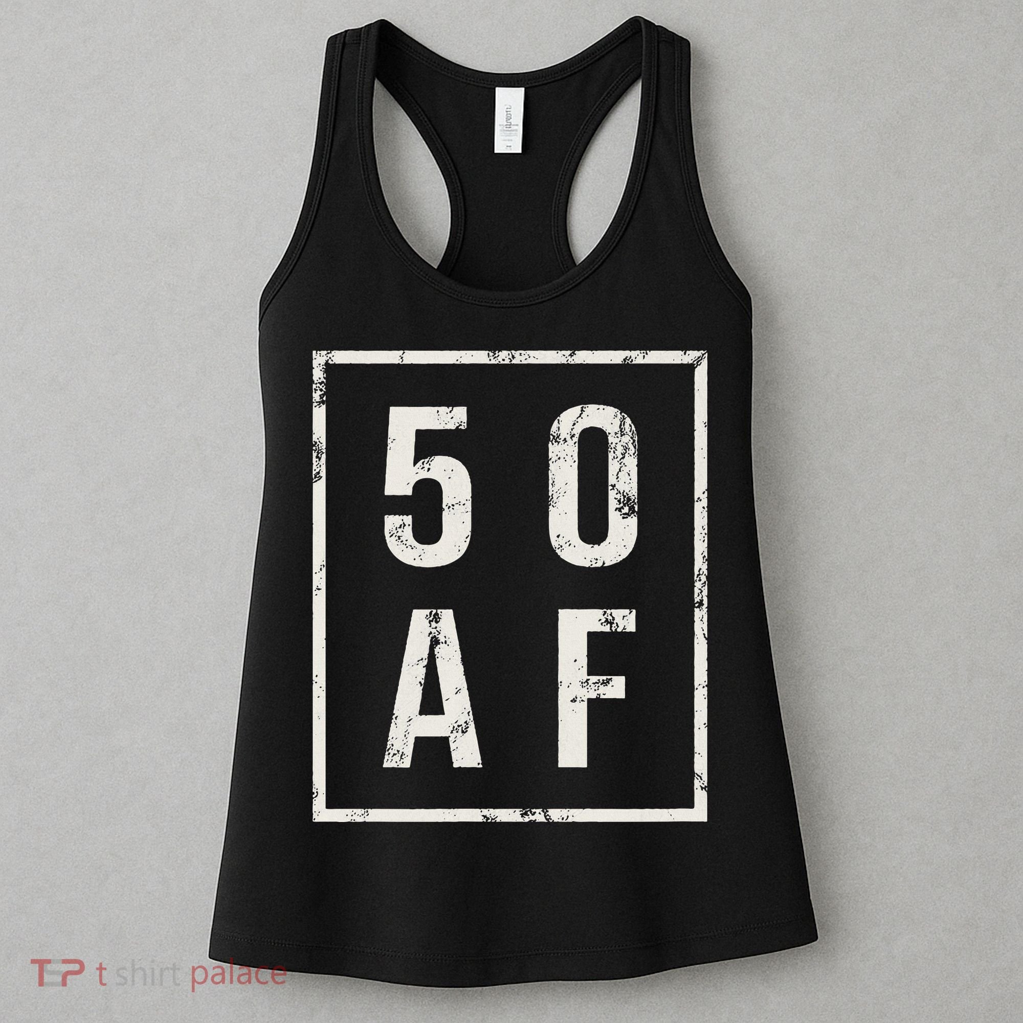 50 AF Funny 50th Birthday Fiftieth Birthday Women's Tank Top