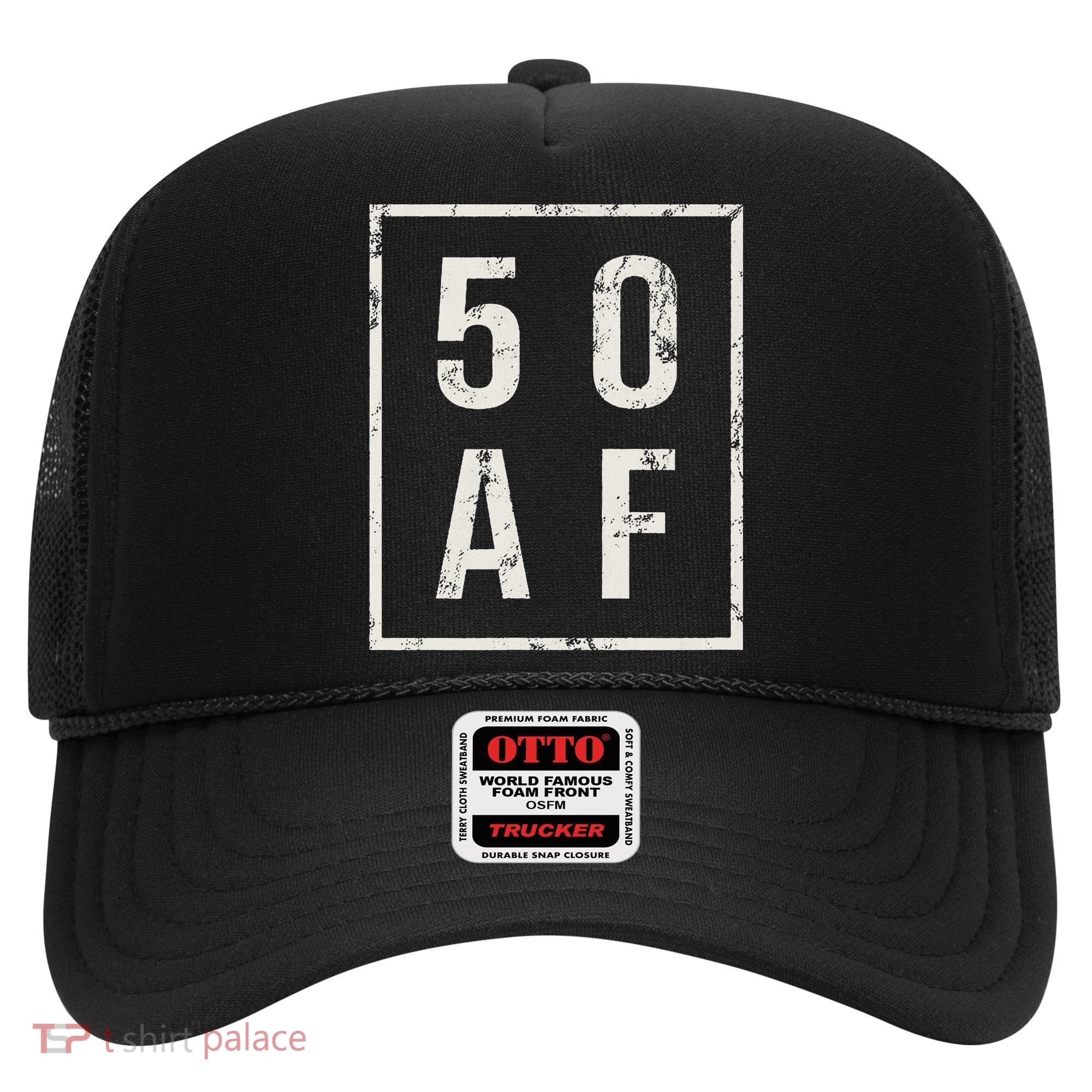 50 AF Funny 50th Birthday Fiftieth Birthday Hat
