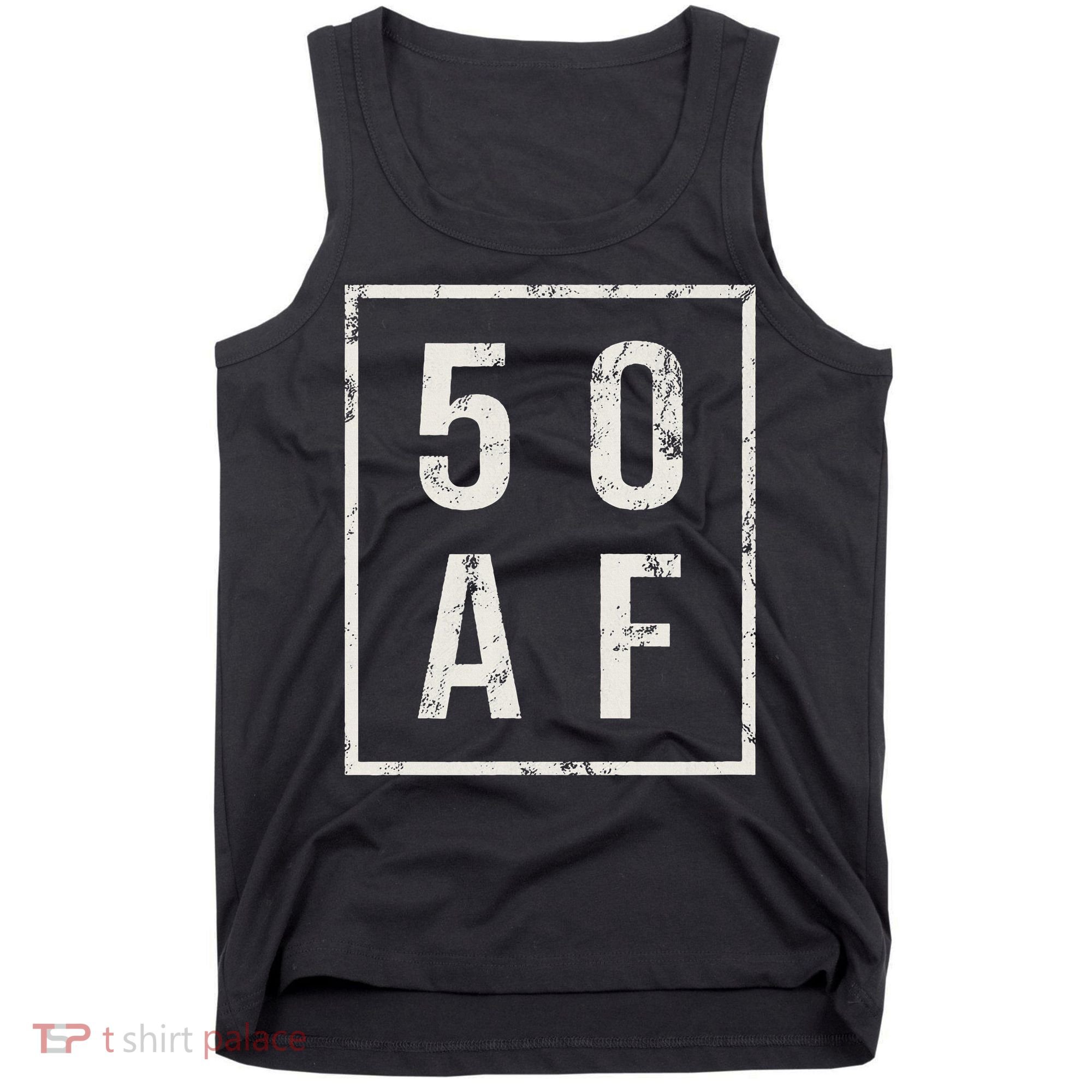 50 AF Funny 50th Birthday Fiftieth Birthday Tank Top