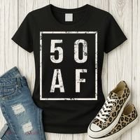 50 AF Funny 50th Birthday Fiftieth Birthday Women's T-Shirt thumb 3