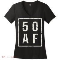 50 AF Funny 50th Birthday Fiftieth Birthday Women's V-Neck T-Shirt thumb 0