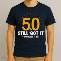 50 And Still Got It 50th Birthday Funny Fifty Years Old Bday T-Shirt thumb 3