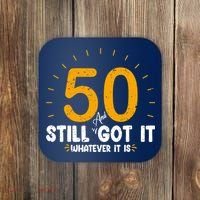 50 And Still Got It 50th Birthday Funny Fifty Years Old Bday Coaster thumb 0