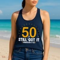 50 And Still Got It 50th Birthday Funny Fifty Years Old Bday Women's Tank Top thumb 2