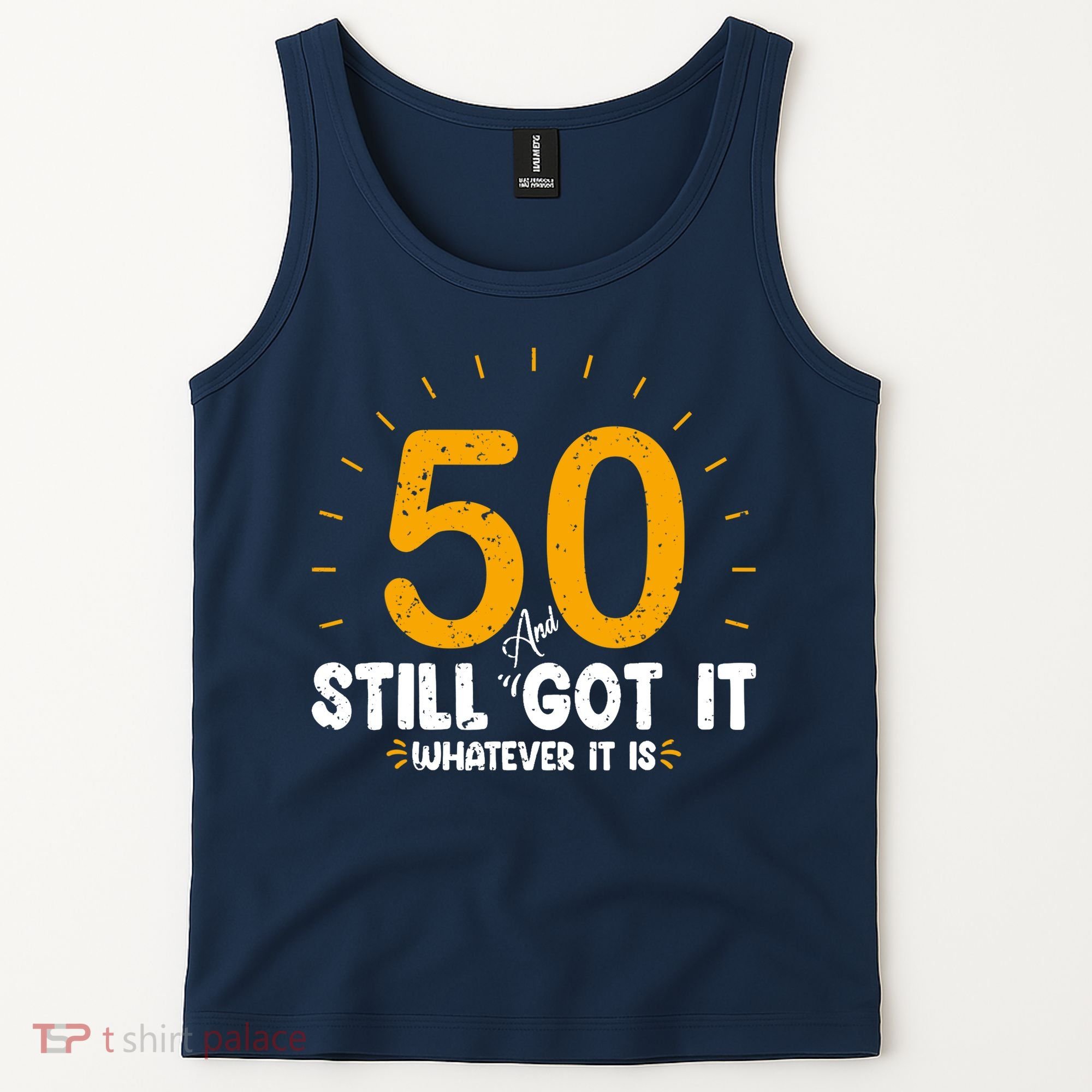 50 And Still Got It 50th Birthday Funny Fifty Years Old Bday Tank Top