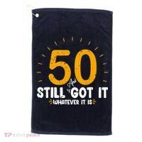 50 And Still Got It 50th Birthday Funny Fifty Years Old Bday Golf Towel thumb 0