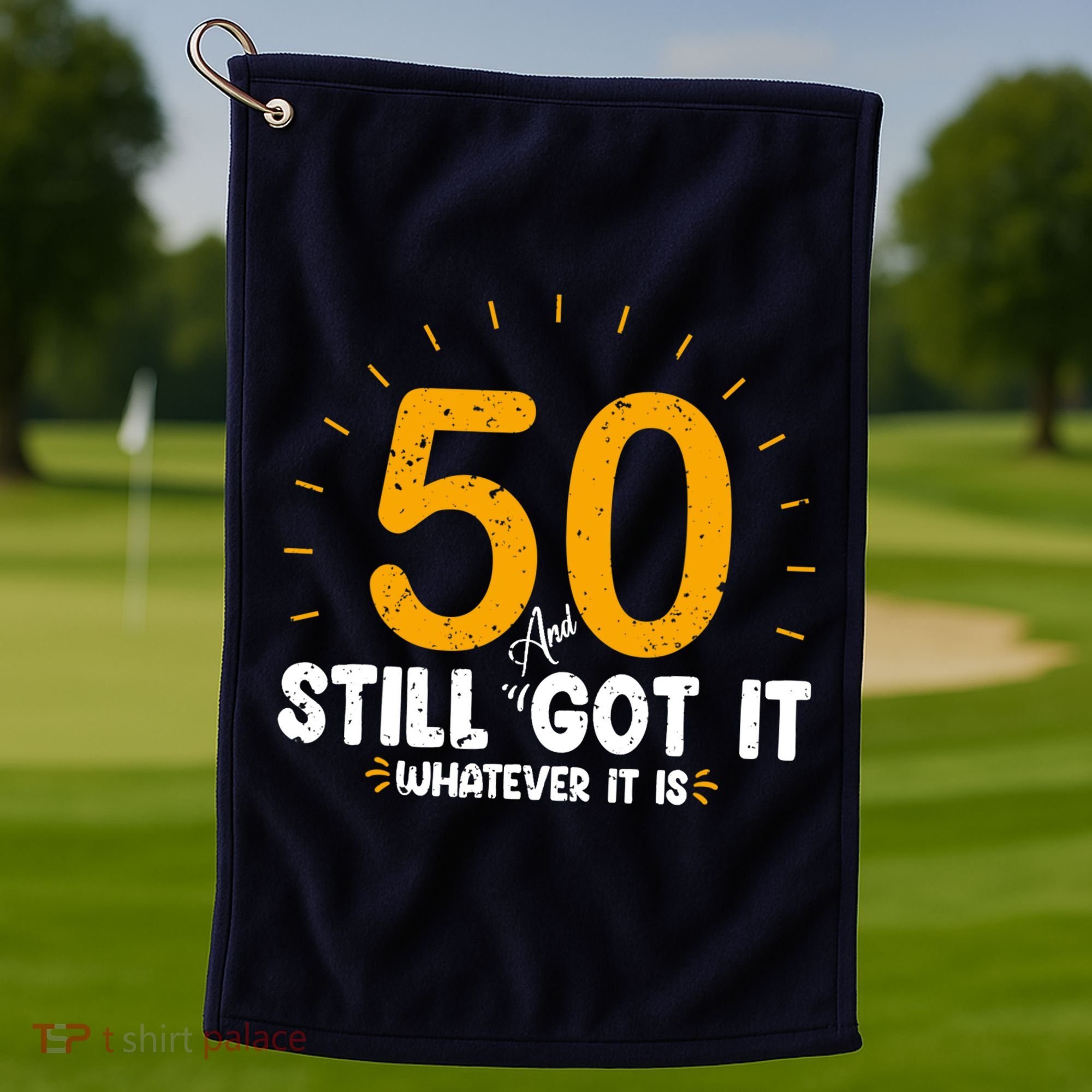 50 And Still Got It 50th Birthday Funny Fifty Years Old Bday Golf Towel