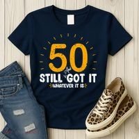 50 And Still Got It 50th Birthday Funny Fifty Years Old Bday Women's T-Shirt thumb 3