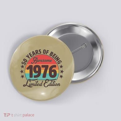 50th Birthday 50 Years Of Being Awesome 1976 Limited Edition Button
