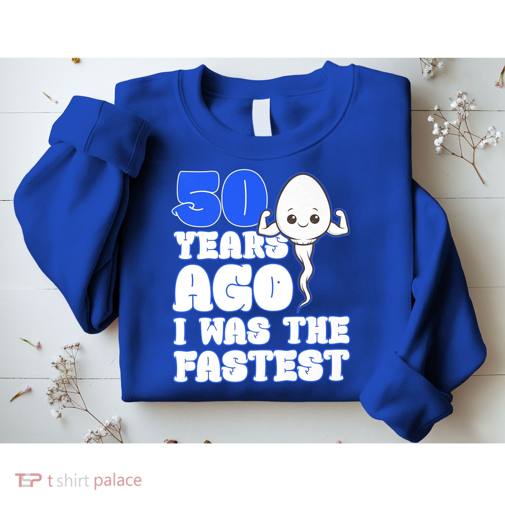 50th Birthday 50 Years Ago I Was The Fastest Sweatshirt