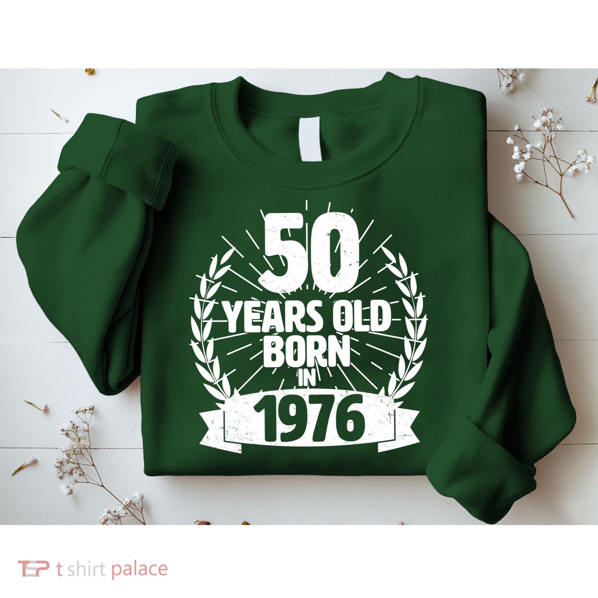 50th Birthday 50 Years Old Born In 1976 Wreath Banner  Sweatshirt