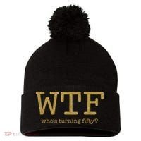50th Birthday 50 Years Old - WTF Who's Turning Fifty Pom Pom 12in Knit Beanie thumb 0