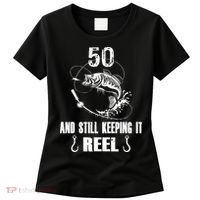 50th Birthday And Still Keeping It Reel Fishing Women's T-Shirt thumb 0