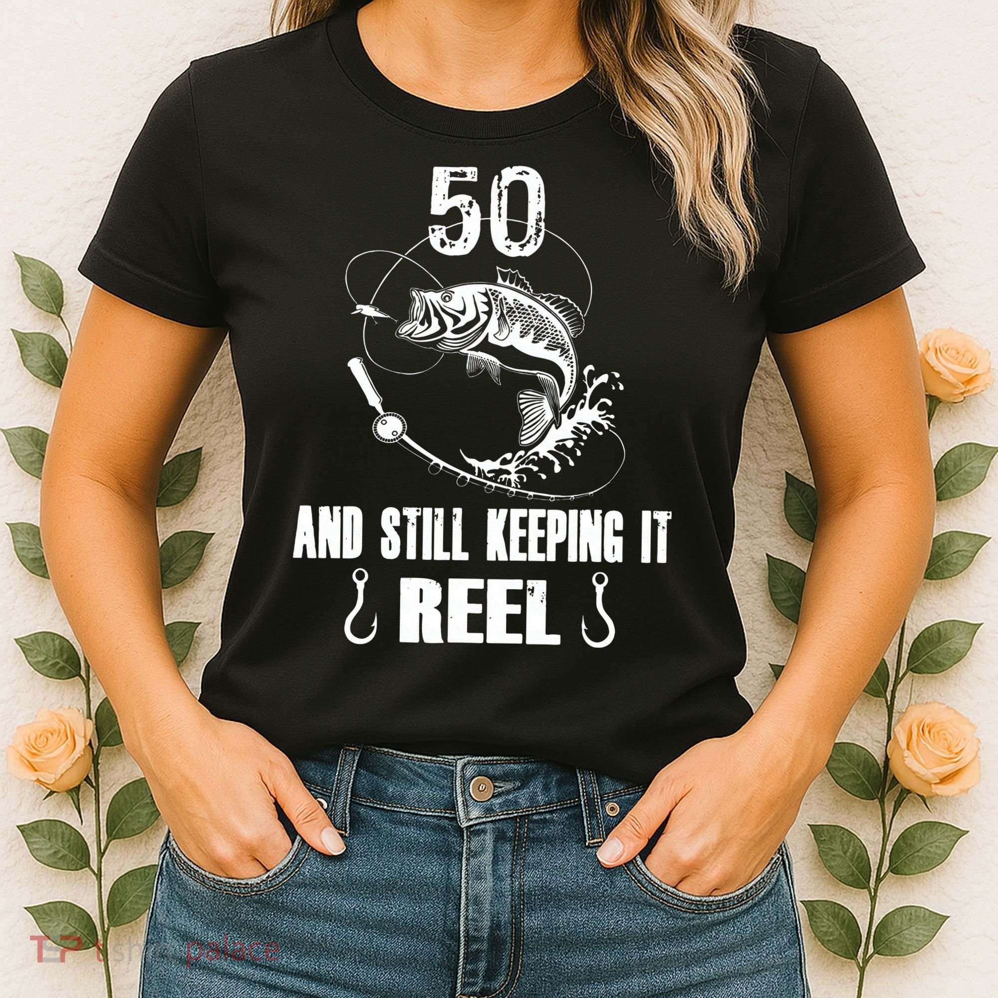 50th Birthday And Still Keeping It Reel Fishing Women's T-Shirt
