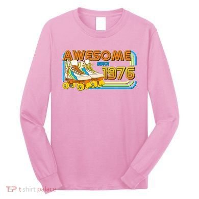 50th Birthday Awesome Since 1976 Retro Roller Skates  Long Sleeve Shirt