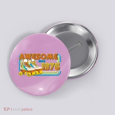 50th Birthday Awesome Since 1976 Retro Roller Skates  Button