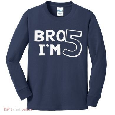 5th Birthday Boy Bro I’M 5 Year Old Five Fifth Party Kids Long Sleeve Shirt